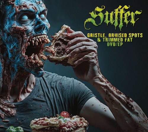 Suffer (USA-2) : Gristle, Bruised Spots, & Trimmed Fat